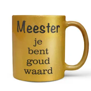 Mok 'meester je bent goud waard'
