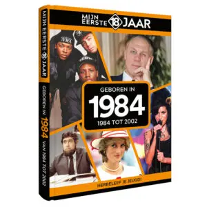 Mijn Eerste 18 jaar - Geboren in 1984